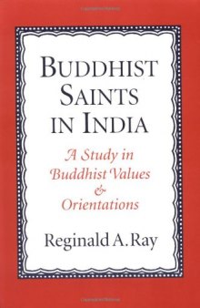 Buddhist Saints in India: A Study in Buddhist Values and Orientations