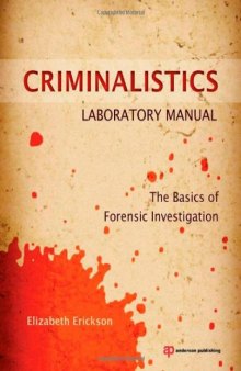 Criminalistics Laboratory Manual. The Basics of Forensic Investigation