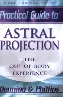 The Llewellyn Practical Guide to Astral Projection:  The Out-of -Body Experience