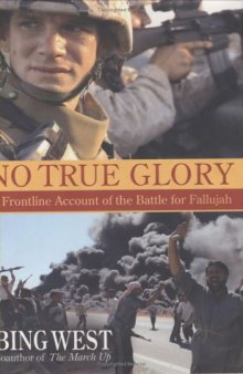No True Glory: A Frontline Account of the Battle for Fallujah