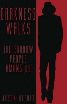 Darkness Walls. The Shadow People Among Us
