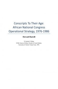 Conscripts To Their Age: African National Congress Operational Strategy, 1976-1986