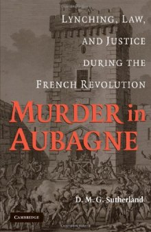 Murder in Aubagne: Lynching, Law, and Justice during the French Revolution