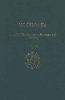 Mochlos IIA: Period IV: The Mycenaean Settlement and Cemetery: The Sites