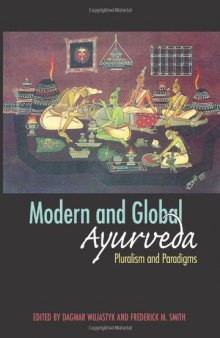 Modern and Global Ayurveda: Pluralism and Paradigms