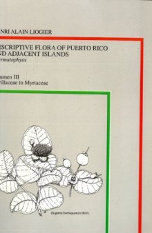 Descriptive Flora of Puerto Rico and Adjacent Islands: Spennatophyta  3: Cyrillaceae to Myrtaceae