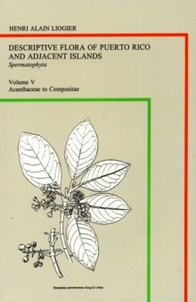 Descriptive Flora of Puerto Rico and Adjacent Islands: Spennatophyta-Dicotyledonae 5: Acanthaceae to Compositae
