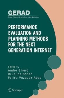 Performance Evaluation and Planning Methods for the Next Generation Internet (Gerad 25th Anniversary)