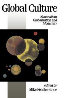 Global Culture: Nationalism, Globalization and Modernity: A Theory Culture and Society Special Issue