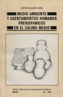 Medio ambiente y asentamientos humanos prehispánicos en el Calima Medio