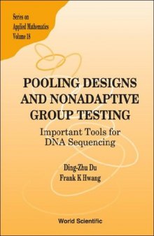 Pooling Design and Nonadaptive Group Testing: Important Tools for DNA Sequencing (Series on Applied Mathematics) (Series on Applied Mathematics)