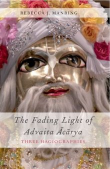 The Fading Light of Advaita Acarya: Three Hagiographies