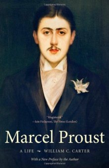 Marcel Proust: A Life, with a New Preface by the Author