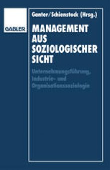 Management aus soziologischer Sicht: Unternehmungsführung, Industrie-und Organisationssoziologie