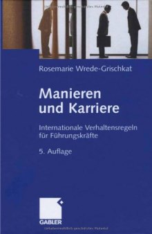 Manieren und Karriere: Internationale Verhaltensregeln für Führungskräfte, 5. Auflage  