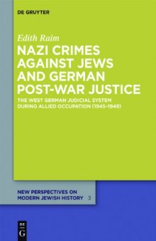 Nazi Crimes against Jews and German Post-War Justice: The West German Judicial System During Allied Occupation (1945–1949)