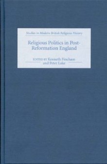 Religious Politics in Post-Reformation England (Studies in Modern British Religious History)