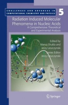 Radiation Induced Molecular Phenomena in Nucleic Acids: A Comprehensive Theoretical and Experimental Analysis 