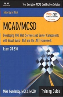 MCAD/MCSD Training Guide (Exam 70-310): Developing XML Web Services and Server Components with Visual Basic .NET and the .NET Framework