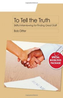 To Tell the Truth: Skillful Interviewing for Finding Great Staff