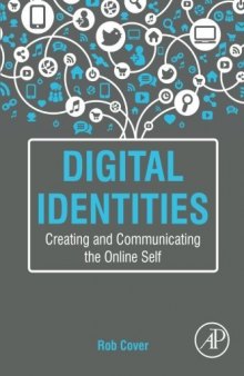 Digital identities : creating and communicating the online self