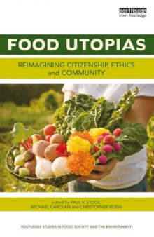 Food Utopias: Reimagining Citizenship, Ethics and Community