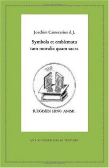 Joachim Camerarius d. J.: Symbola et emblemata tam moralia quam sacra: Die handschriftlichen Embleme von 1587 (Neudrucke Deutscher Literaturwerke) (Latin Edition)