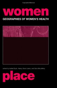 Geographies of Women's Health (International Studies of Women and Place)