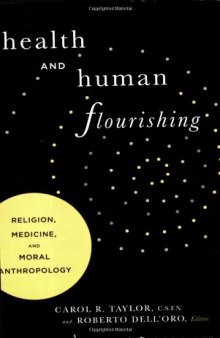 Health and Human Flourishing: Religion, Medicine, and Moral Anthropology