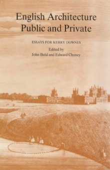 English Architecture Public and Private: Essays for Kerry Downes