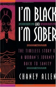 I'm Black and I'm Sober: The Timeless Story Of A Woman's Journey Back To Sanity