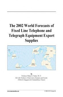 The 2002 World Forecasts of Fixed Line Telephone and Telegraph Equipment Export Supplies