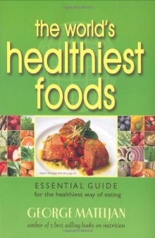 The World's Healthiest Foods, Essential Guide for the Healthiest Way of Eating