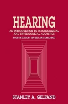 Hearing: An Introduction to Psychological and Physiological Acoustics, Fourth Edition