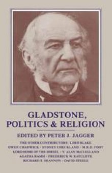 Gladstone, Politics and Religion: A Collection of Founder’s Day Lectures delivered at St. Deiniol’s Library, Hawarden, 1967–83