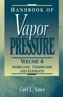 Handbook of vapor pressure, Volume 4: Inorganic compounds and elements