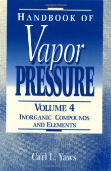 Handbook of Vapor Pressure: Volume 4:: Inorganic Compounds and Elements