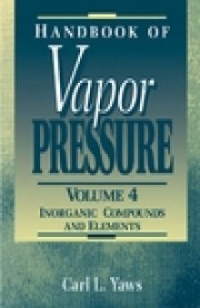 Handbook of Vapor Pressure: Volume 4:: Inorganic Compounds and Elements (Library of Physico-Chemical Property Data)