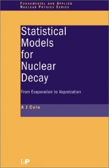 Statistical Models for Nuclear Decay: From Evaporation to Vaporization (Series in Fundamental and Applied Nuclear Physics)