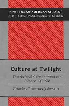 Culture at Twilight: The National German-American Alliance, 1901-1918