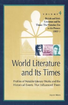 World Literature and Its Times, Volume 4: British and Irish Literature and Its Times: The Victorian Era to the Present (1837- )