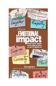 Writing for Emotional Impact: Advanced Dramatic Techniques to Attract, Engage, and Fascinate the Reader from Beginning to End  