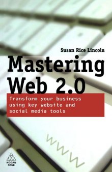 Mastering Web 2.0: Transform Your Business Using Key Website and Social Media Tools