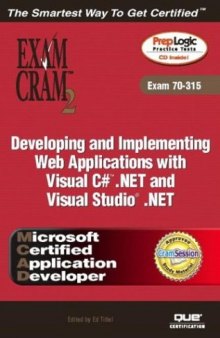 MCAD Developing and Implementing Web Applications with Visual C#.NET and Visual Studio.NET (Exam 70-315) (Exam Cram 2)