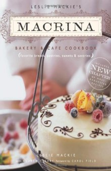 Leslie Mackie's Macrina Bakery & Cafe Cookbook: Favorite Breads, Pastries, Sweets & Savories