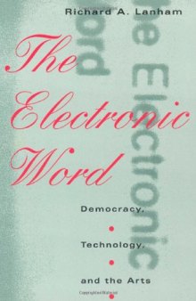 The Electronic Word: Democracy, Technology, and the Arts