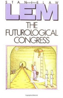 The Futurological Congress: From the Memoirs of Ijon Tichy