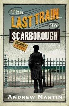 Last Train to Scarborough (Jim Stringer Steam Detective 6)