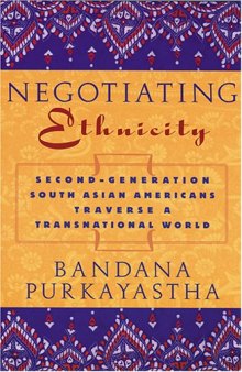 Negotiating Ethnicity: Second-Generation South Asian Americans Traverse A Transnational World