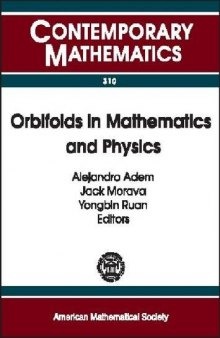 Orbifolds in Mathematics and Physics: Proceedings of a Conference on Mathematical Aspects of Orbifold String Theory, May 4-8, 2001, University of ... Madison, Wisconsin